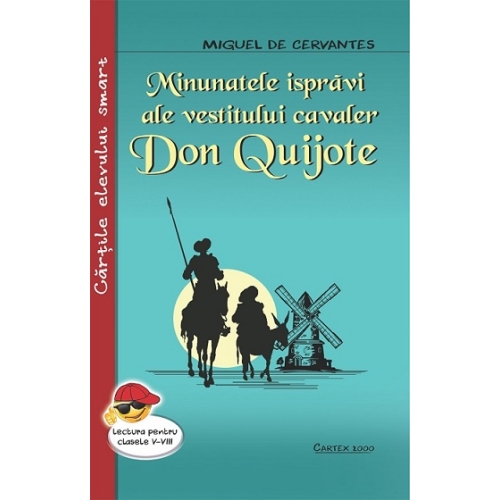 Minunatele ispravi ale vestitului cavaler Don Quijote - Miguel de Cervantes, editura Cartex