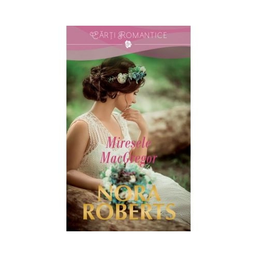 Miresele Macgregor - Nora Roberts