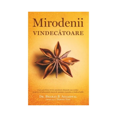 Mirodenii vindecatoare - Bharat B. Aggarwal, Debora Yost