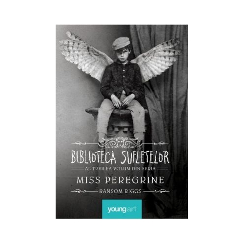 Miss Peregrine 3. Biblioteca Sufletelor - Ransom Riggs
