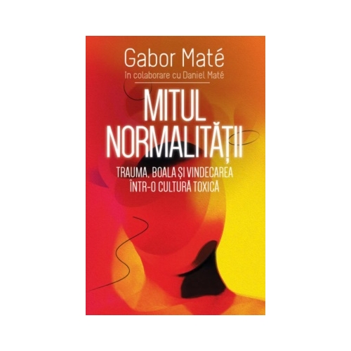 Mitul Normalitatii - Gabor Mate Diverse Herald grupdzc