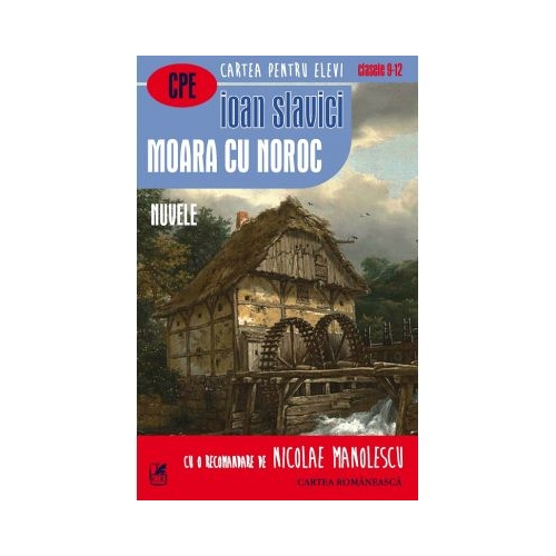 Moara cu noroc. Nuvele - Ioan Slavici, editura Cartea Romaneasca Educational