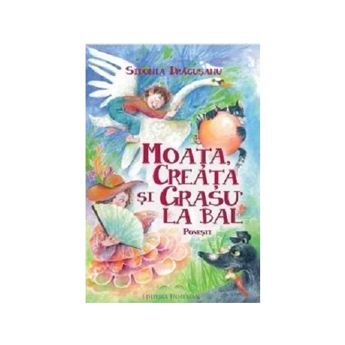 Moata, Creata si Grasu la bal - Sidonia Dragusanu