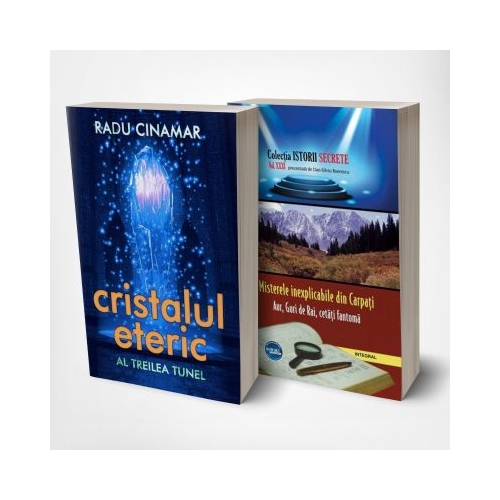 Pachet: Cristalul eteric Al treilea tunel - Radu Cinamar si Misterele inexplicabile din Carpati (Aur, guri de rai, cetati-fantoma, piramida holografica, labirintul subteran si ghetarul activ din inima Ceahlaului)