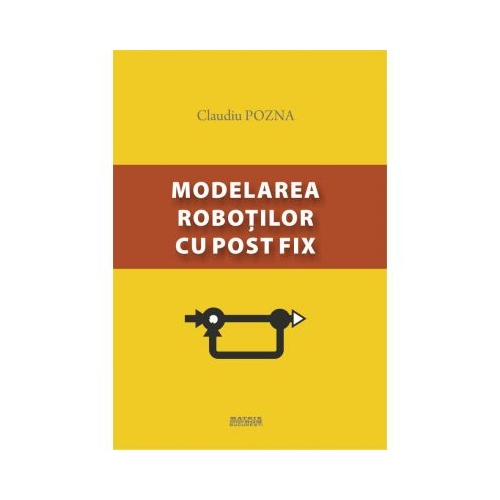 Modelarea robotilor cu post fix - Claudiu Pozna