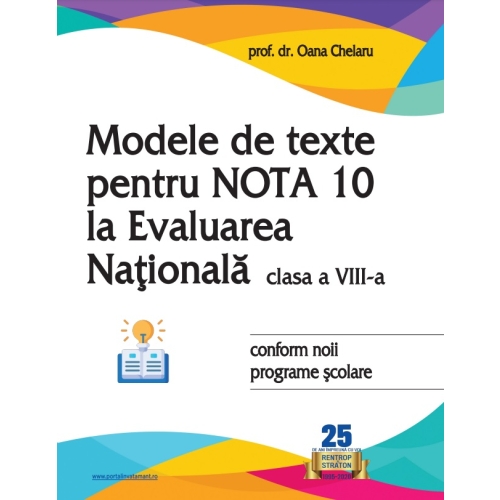 Modele de texte pentru nota 10 la Evaluarea Nationala clasa 8 - Oana Chelaru