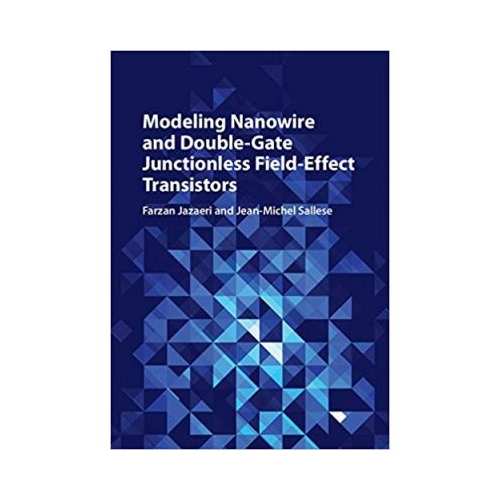 Modeling Nanowire and Double-Gate Junctionless Field-Effect Transistors - Farzan Jazaeri, Jean-Michel Sallese