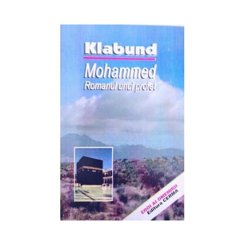 Mohammed. Romanul unui profet - Klabund