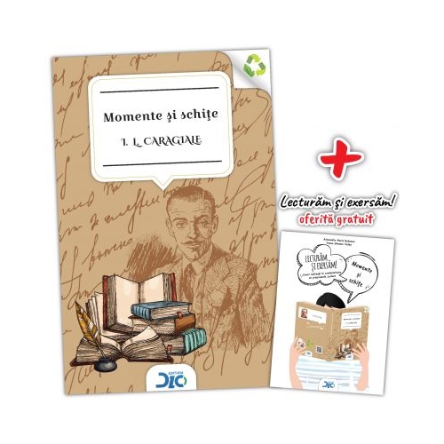 Momente si schite - I. L. Caragiale (contine Lecturam si exersam)