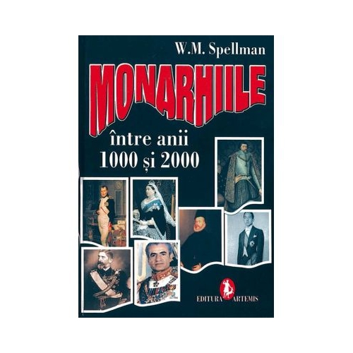 Monarhiile intre anii 1000 si 2000 - W. M. Spellman
