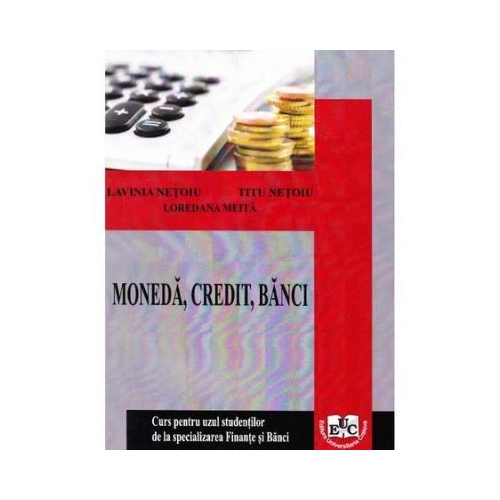 Moneda, credit, banci, partea I - Lavinia Netoiu, Titu Netoiu, Loredana Meita