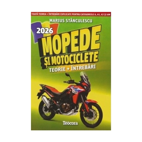 Legislatie rutiera mopede si motociclete. Teorie si intrebari explicate- 2022 - Marius Stanculescu VREAU PERMIS AUTO! Teocora grupdzc