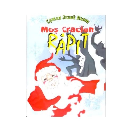 Mos Craciun rapit - Lyman Frank Baum, editura Dexon. Carte cu povesti pentru copii