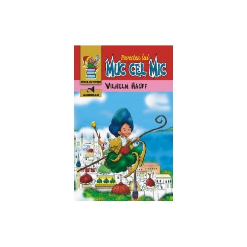 Povestea lui Muc cel Mic - Wilhelm Hauff, editura Andreas