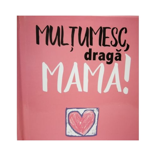 Multumesc, draga Mama!