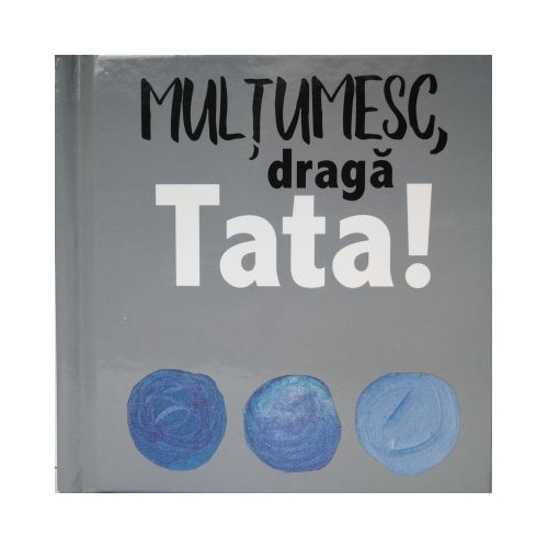 Multumesc, draga Tata!