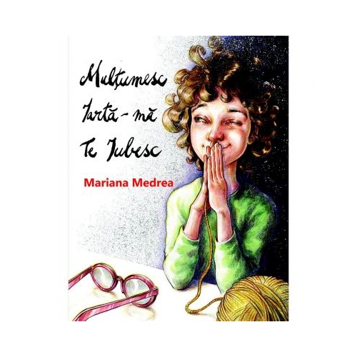 Multumesc, iarta-ma, te iubesc - Mariana Medrea, ePublishers, Povesti pentru copii, Carti educative