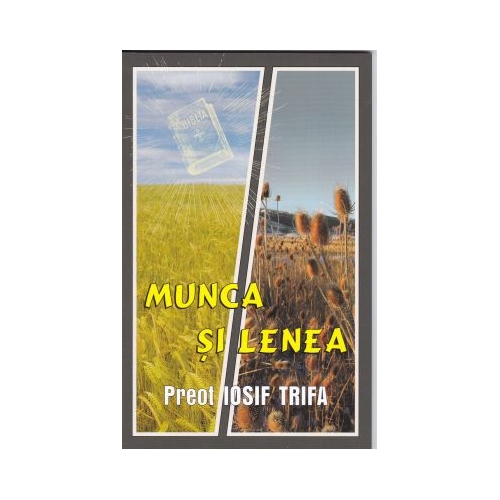 Munca si lenea - Preot Iosif Trifa