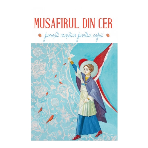 Musafirul din cer. Povestiri pentru copii