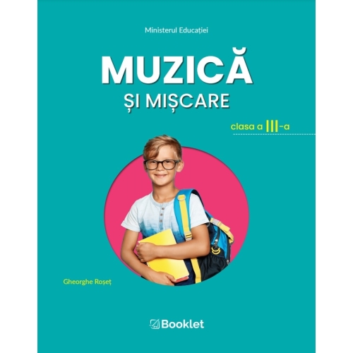 Muzica si miscare. Manual pentru clasa a III-a - Gheorghe Roset, editura Booklet