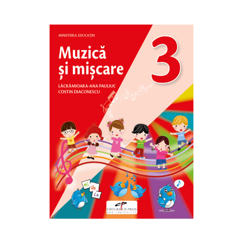 Muzica si miscare. Manual pentru clasa a III-a - Lacramioara-Ana Pauliuc, Costin Diaconescu, editura CD Press