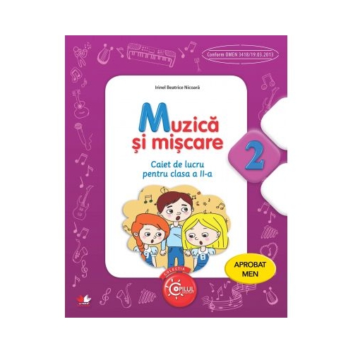 Muzica si miscare. Caiet de lucru pentru clasa a II-a - Irinel Beatrice Nicoara