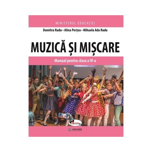 Muzica si miscare. Manual pentru clasa a IV-a - Dumitra Radu, Alina Pertea, Mihaela Ada Radu, editura Aramis