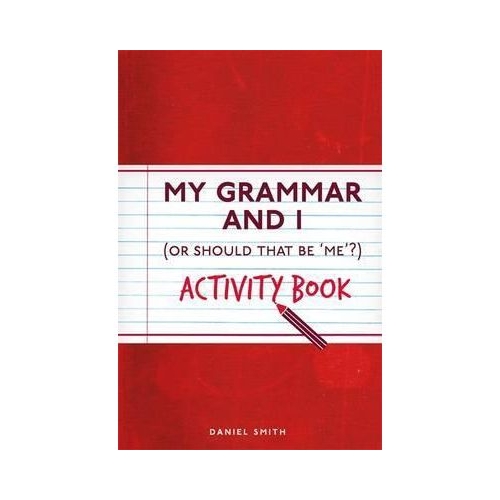 My Grammar and I. Activity Book - Daniel Smith. Volum publicat de editura Astro