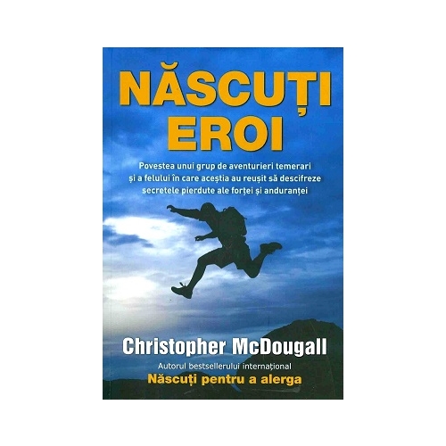 Nascuti Eroi - Christopher McDougall