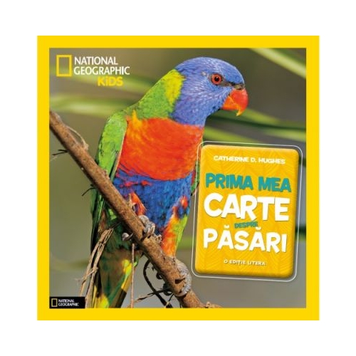 National Geographic Kids. Prima mea carte despre pasari - Catherine D. Hughes