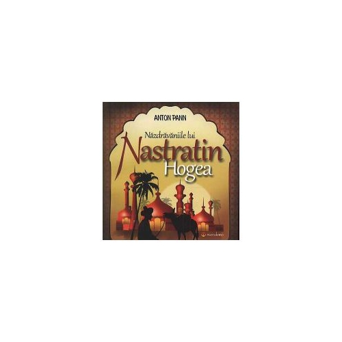 Nazdravaniile lui Nastratin Hogea - Anton Pann Povesti pentru copii Gramar
