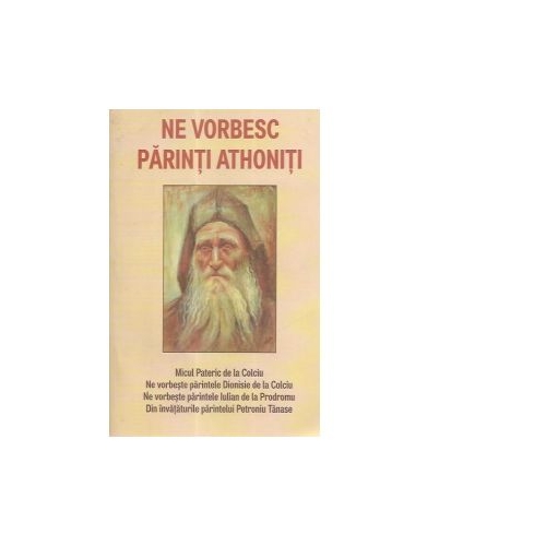 Ne vorbesc Parintii Athoniti