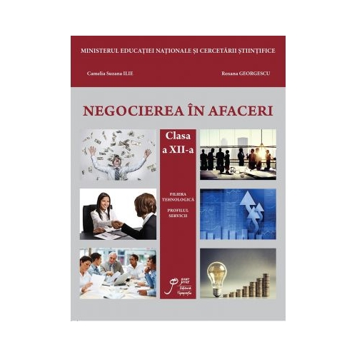 Negocierea in afaceri clasa a XII-a. Filiera tehnologica. Profilul servicii - Roxana Georgescu, Suzana Camelia Ilie