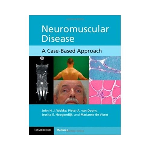 Neuromuscular Disease: A Case-Based Approach - John H. J. Wokke, Pieter A. van Doorn, Jessica E. Hoogendijk, Marianne de Visser