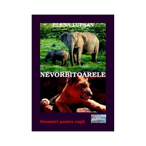 Nevorbitoarele - Elena Lupsan, ePublishers, Povesti pentru copii, Carti educative