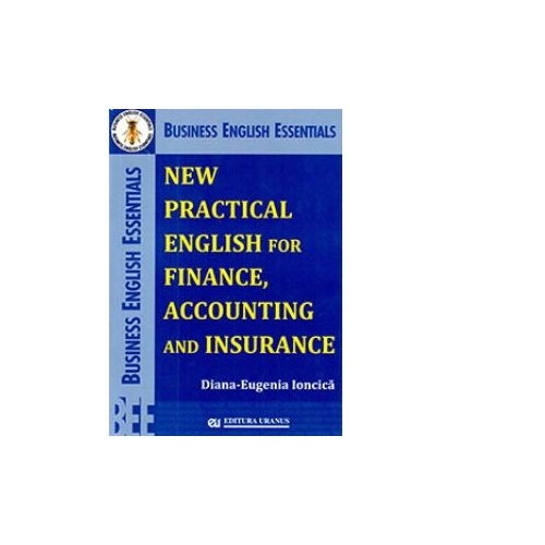 New Practical English for Finance, Accounting and Insurance - Diana-Eugenia Ioncica
