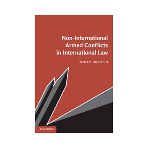 Non-International Armed Conflicts in International Law - Yoram Dinstein