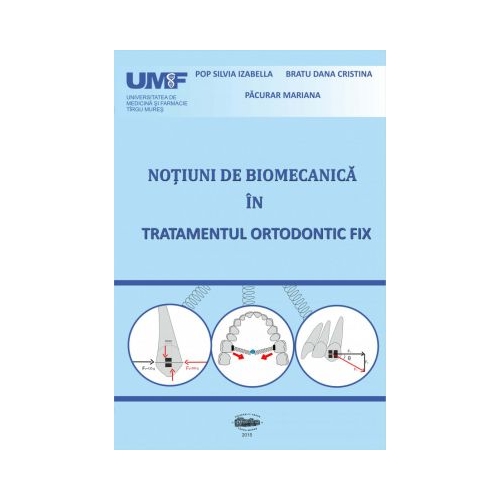 Notiuni de biomecanica in tratamentul ortodontic fix - Mariana Pacurar