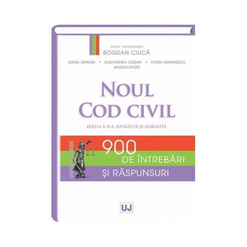 Noul Cod civil. 900 de intrebari si raspunsuri. Editia a II-a - Bogdan Ciuca