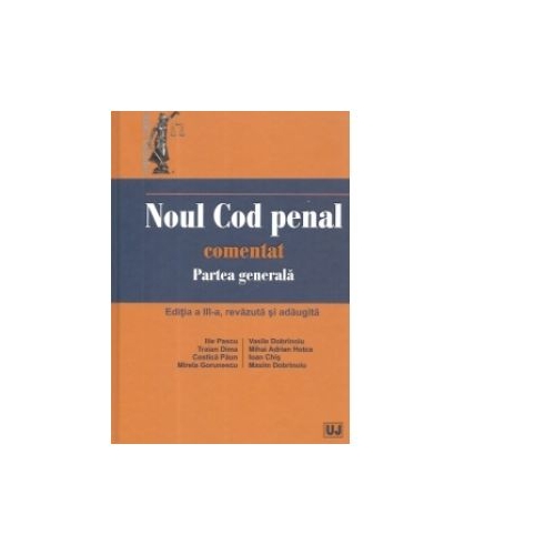 Noul Cod penal comentat. Partea generala. Editia a III-a, revazuta si adaugita