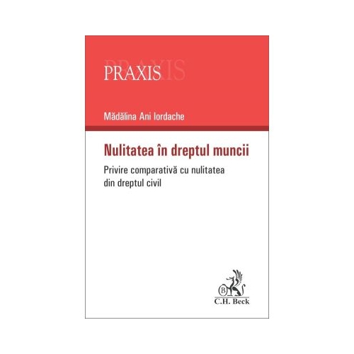 Nulitatea in dreptul muncii. Privire comparativa cu nulitatea din dreptul civil - Madalina Ani Iordache