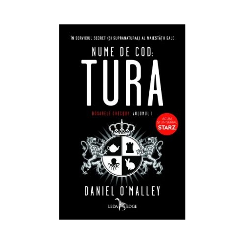 Nume de cod: TURA. Dosarele Checquy, volumul I - Daniel O'Malley