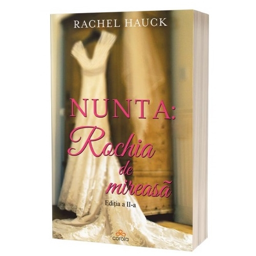 Nunta. Rochia de mireasa. Editia 2 - Rachel Hauck