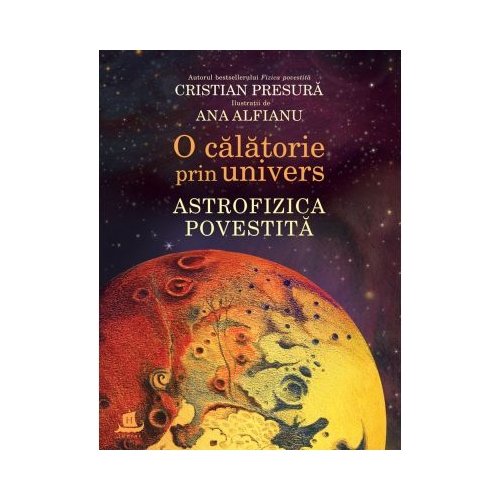 O calatorie prin univers. Astrofizica povestita - Cristian Presura Fizica Humanitas Junior grupdzc