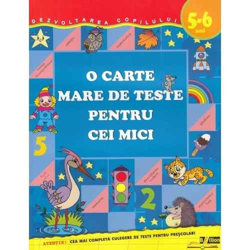 O carte mare de teste pentru cei mici 5-6 ani - S. E. Gavrina, editura Bibilion. Carti educative pentru copii