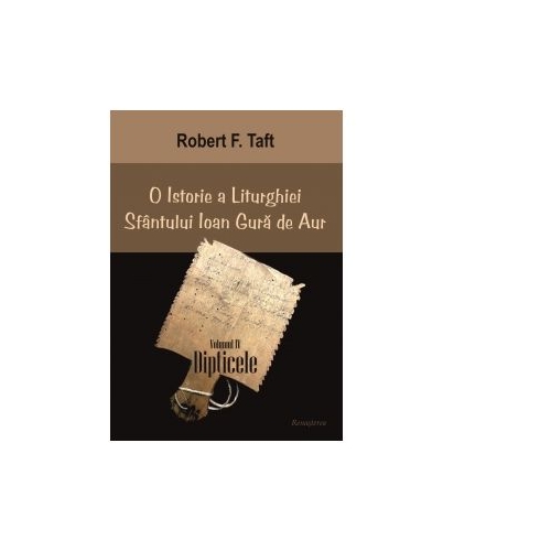 O istorie a Liturghiei Sfantului Ioan Gura de Aur. Volumul 4. Dipticele, editia a 2-a - Robert F. Taft