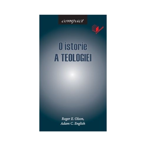 O istorie a teologiei. Seria Compact - Roger E. Olson, Adam C. English