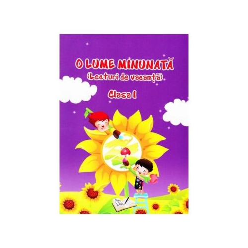 O lume minunata Clasa 1. Lecturi de vacanta - Adina Grigore, editura Ars Libri