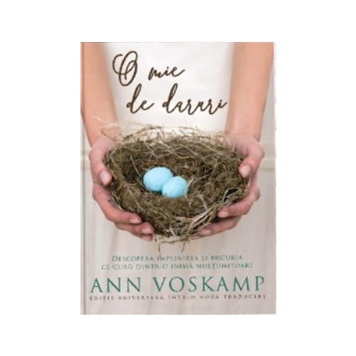O mie de daruri. Indrazneste sa traiesti din plin acolo unde te afli - Ann Voskamp, editura Kerigma