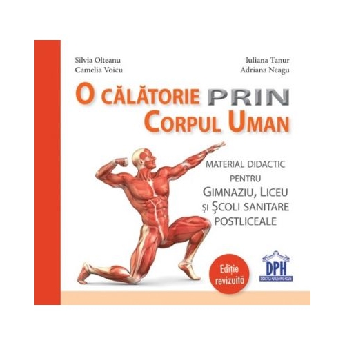 O calatorie prin corpul uman. Editie revizuita - Silvia Olteanu, Camelia Voicu, Iuliana Tanur, Adriana Neagu